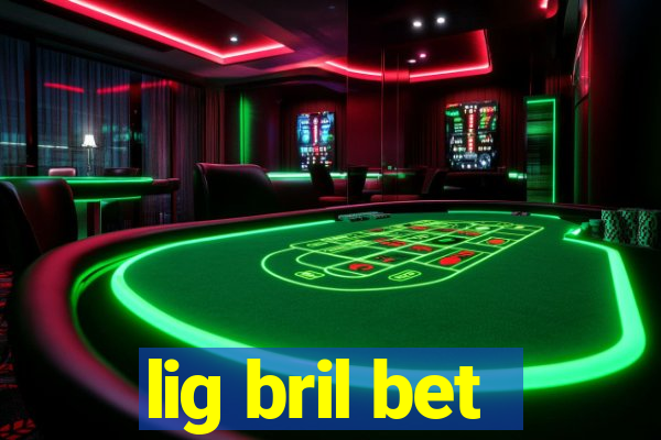 lig bril bet